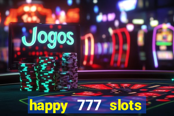 happy 777 slots paga mesmo