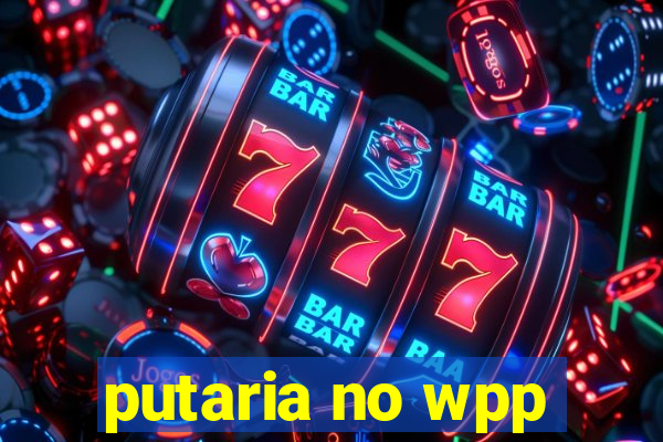 putaria no wpp