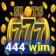 444 wim