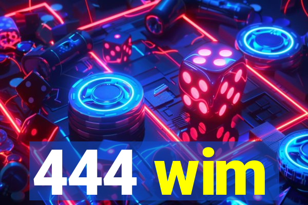 444 wim
