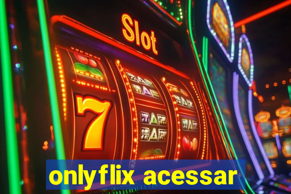 onlyflix acessar
