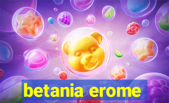 betania erome