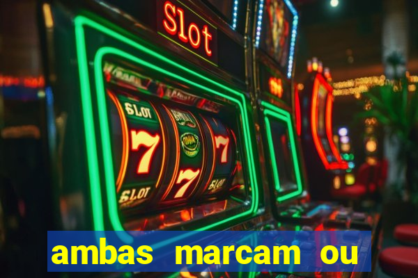 ambas marcam ou mais de 2.5 bet365
