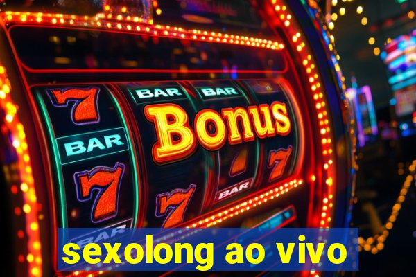 sexolong ao vivo