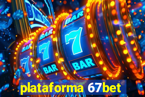 plataforma 67bet