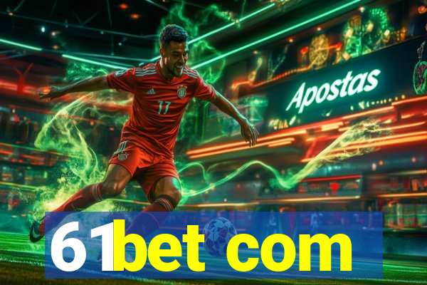 61bet com