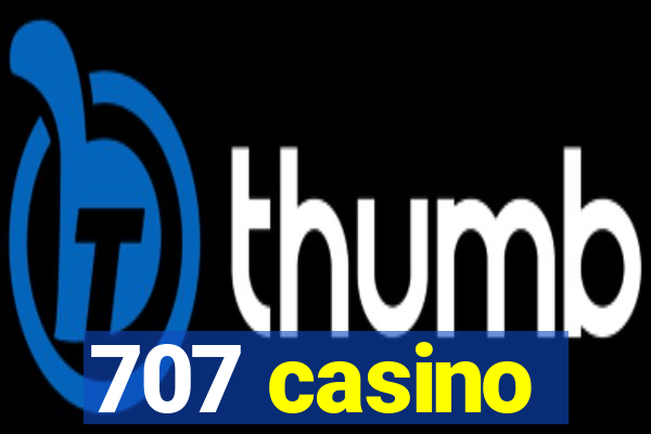 707 casino