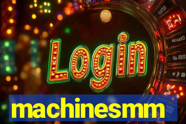 machinesmm