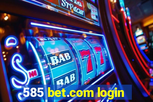 585 bet.com login