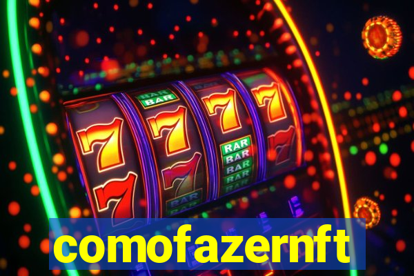 comofazernft