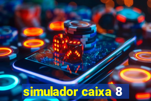 simulador caixa 8