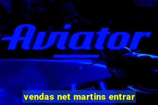 vendas net martins entrar