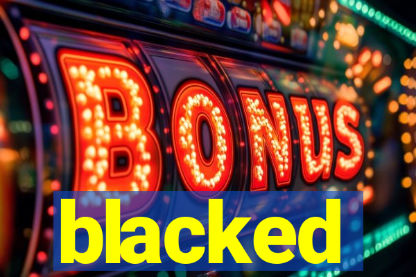 blacked