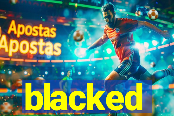 blacked
