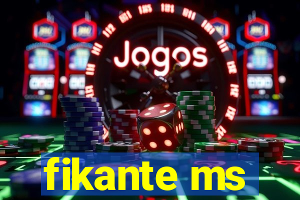 fikante ms