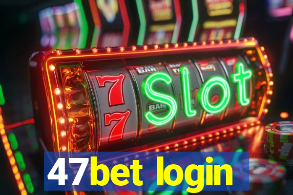 47bet login