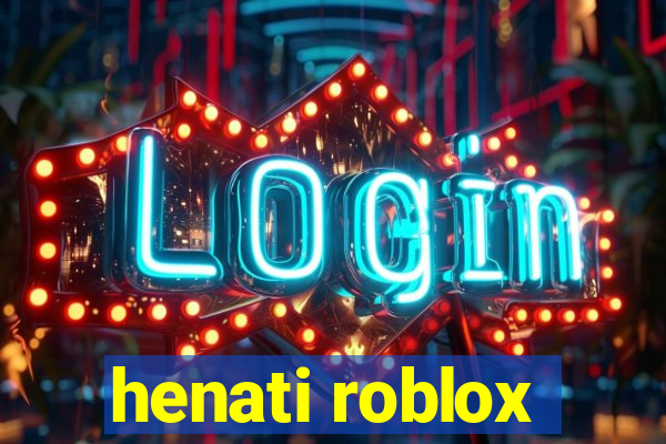 henati roblox