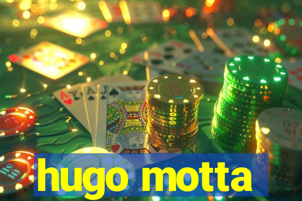 hugo motta