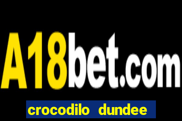 crocodilo dundee filme completo dublado