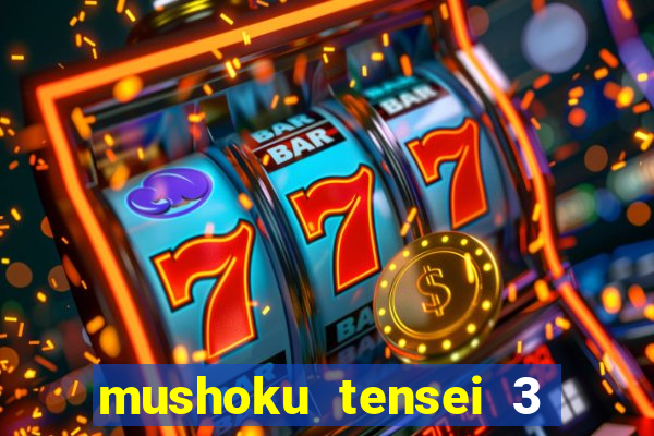 mushoku tensei 3 temporada dublado