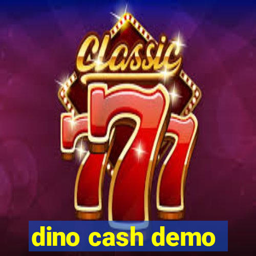 dino cash demo
