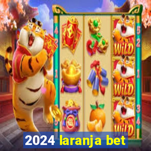 2024 laranja bet