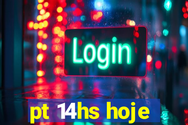 pt 14hs hoje