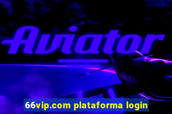 66vip.com plataforma login