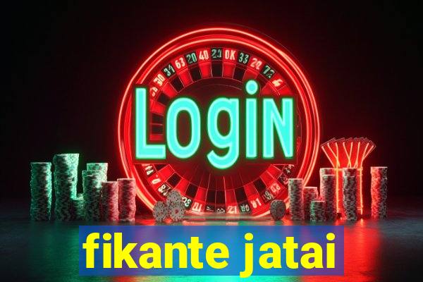 fikante jatai
