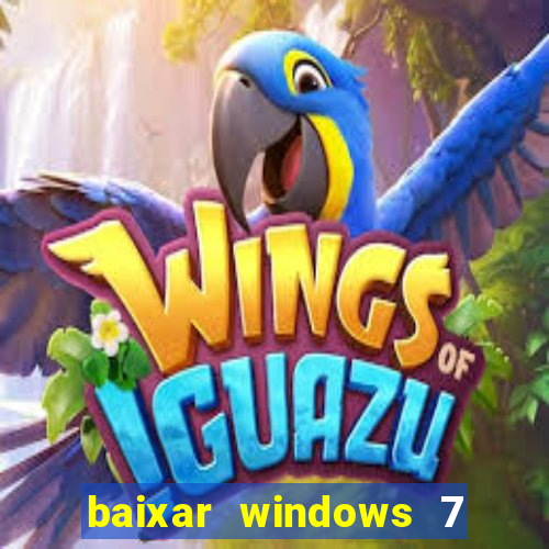 baixar windows 7 ultimate 64 bits com todos os drivers