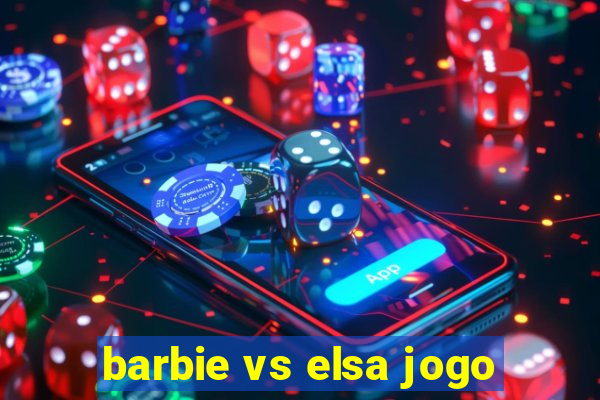 barbie vs elsa jogo