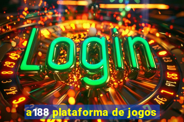 a188 plataforma de jogos