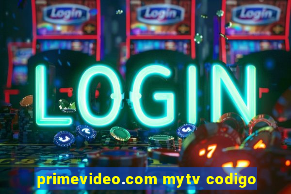 primevideo.com mytv codigo