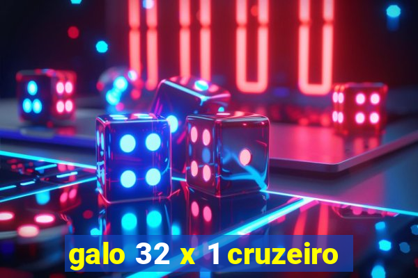 galo 32 x 1 cruzeiro