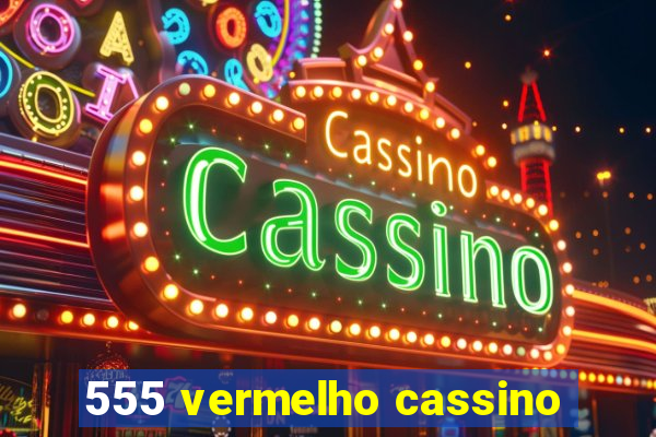 555 vermelho cassino