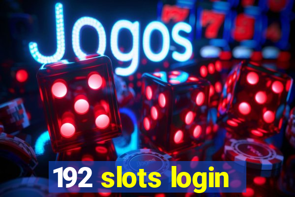 192 slots login