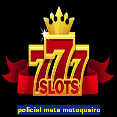 policial mata motoqueiro