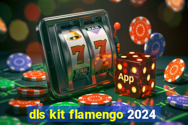 dls kit flamengo 2024