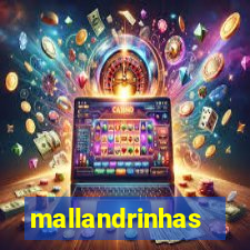 mallandrinhas
