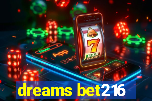 dreams bet216