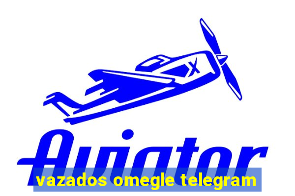 vazados omegle telegram