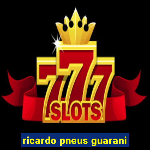 ricardo pneus guarani