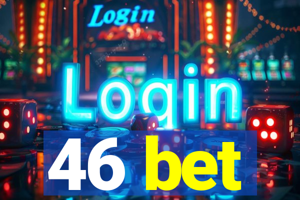 46 bet