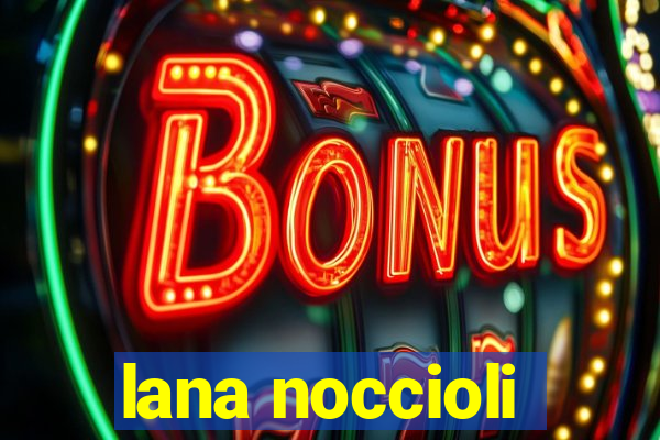 lana noccioli