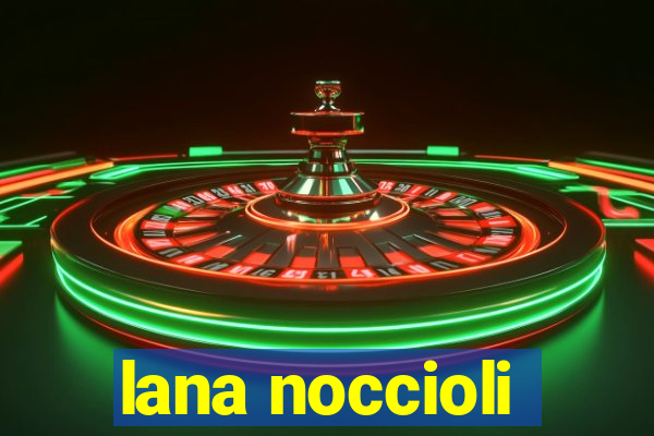 lana noccioli