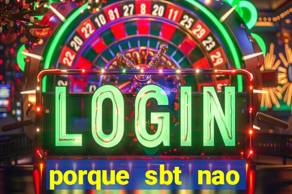 porque sbt nao pega na tv digital