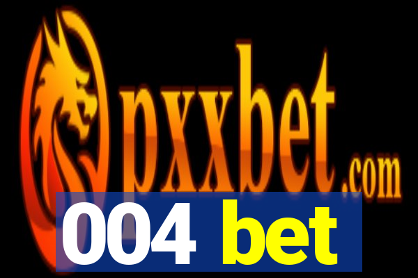 004 bet