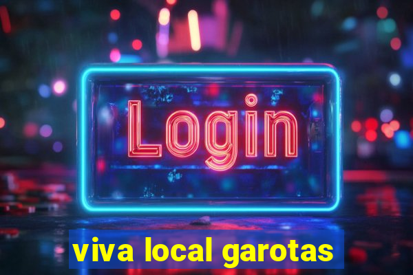 viva local garotas