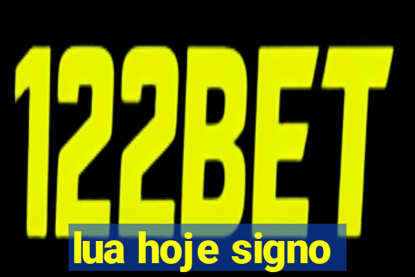 lua hoje signo