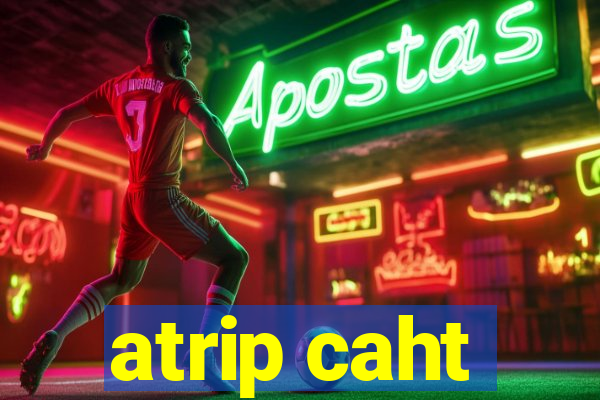 atrip caht